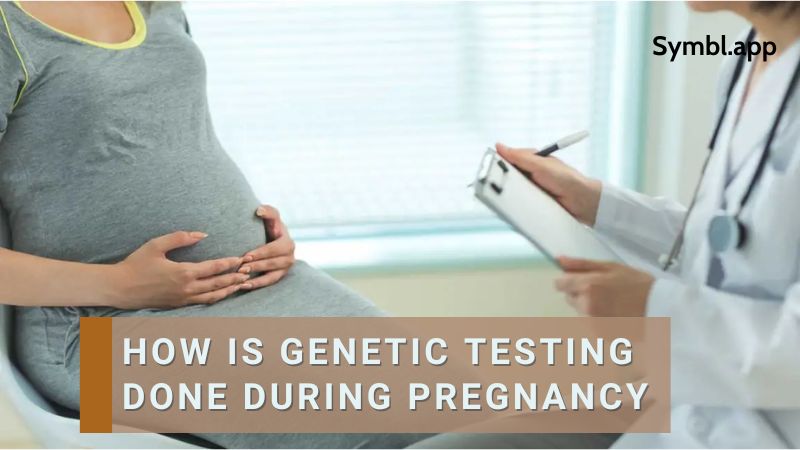 How is Genetic Testing Done During Pregnancy