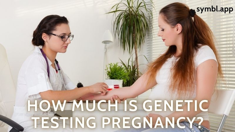 How Much Is Genetic Testing Pregnancy?