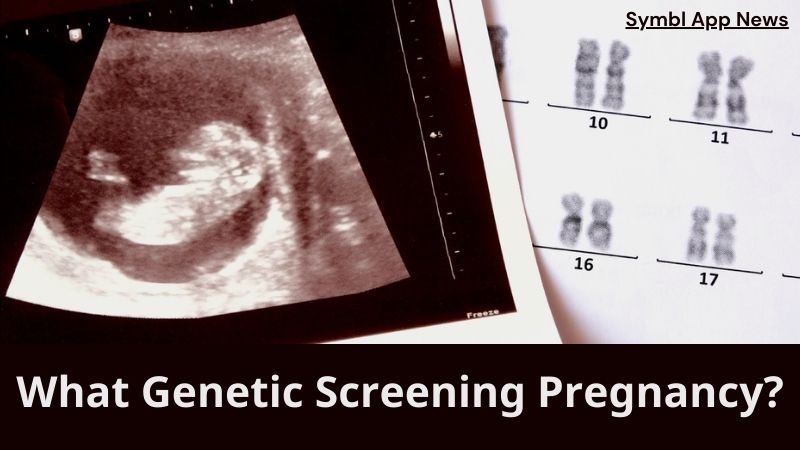 What Genetic Screening Pregnancy?