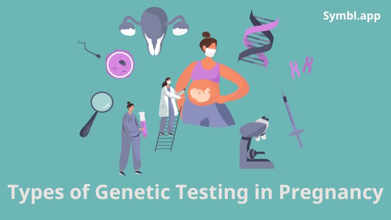 Types of Genetic Testing in Pregnancy